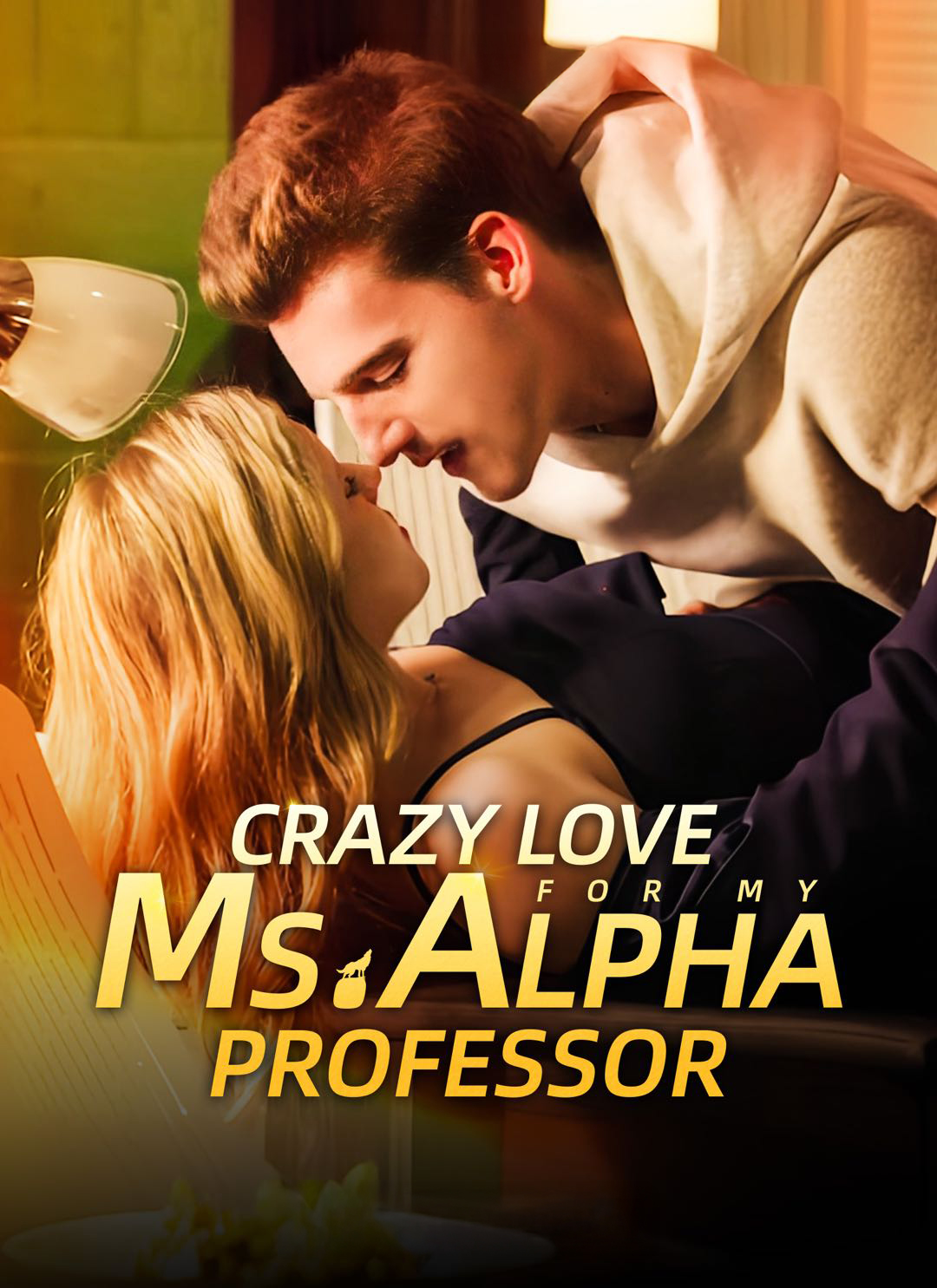 Crazy Love for My Ms. Alpha Professor Crazy Love for My Ms. Alpha Professor Chinese drama poster - ShortMax