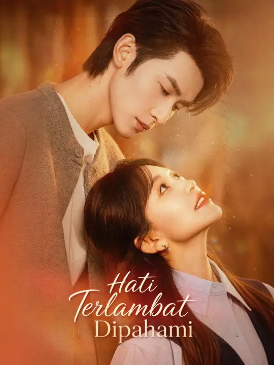Hati Terlambat Dipahami Drama China Hati Terlambat Dipahami sub Indo - poster NetShort