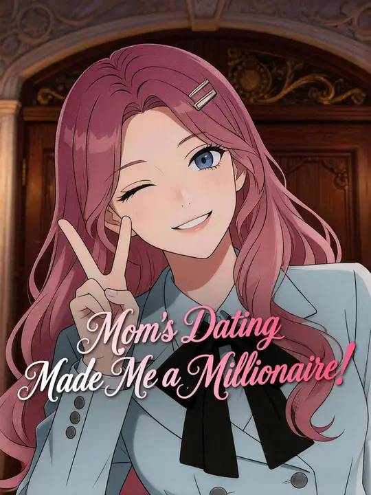 (Dubbed) Mom's Dating Made Me a Millionaire! (Dubbed) Mom's Dating Made Me a Millionaire! Chinese drama poster - NetShort
