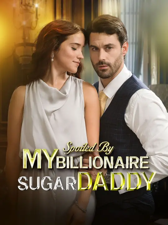 Spoiled By My Billionaire Sugar Daddy Chinese Drama Spoiled By My Billionaire Sugar Daddy with subtitles - poster