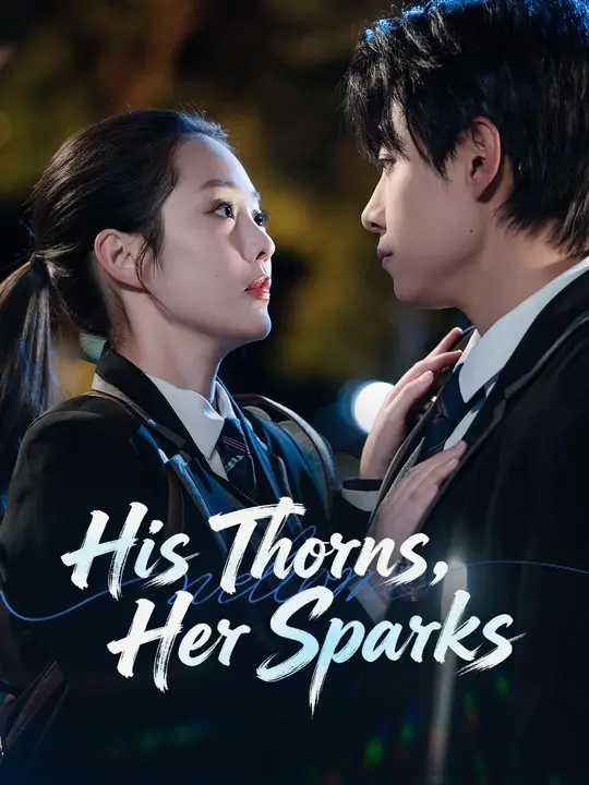 (Dubbed) His Thorns, Her Sparks (Dubbed) His Thorns, Her Sparks Chinese drama poster - NetShort