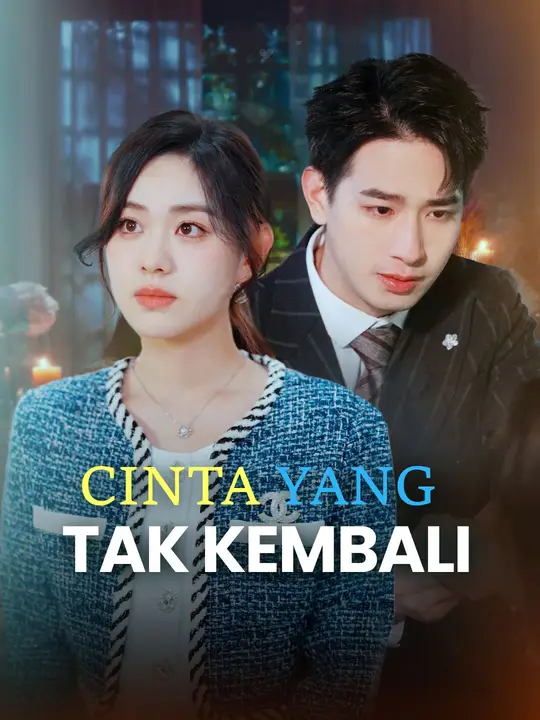 Cinta yang Tak Kembali Drama China Cinta yang Tak Kembali sub Indo - poster NetShort