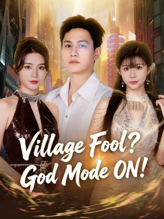 (Dubbed) Village Fool? God Mode ON! Chinese Drama (Dubbed) Village Fool? God Mode ON! with subtitles - poster