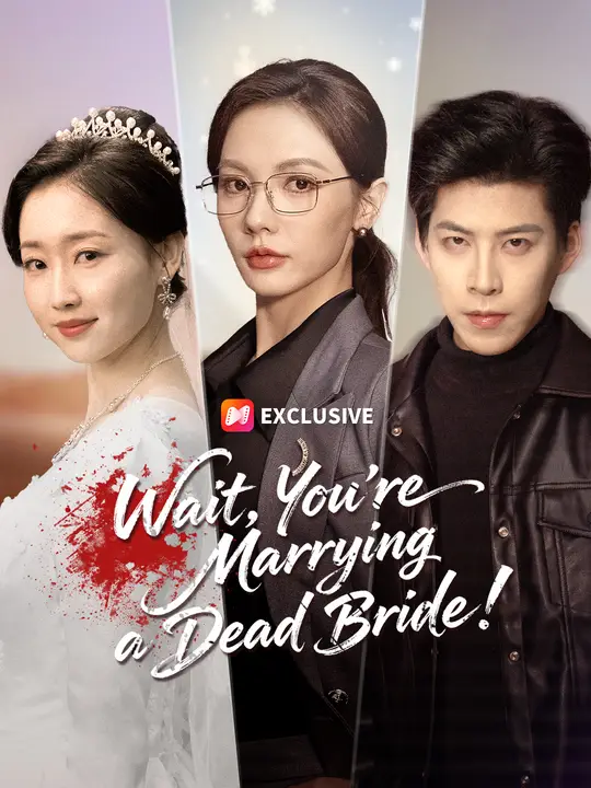 Wait, You're Marrying a Dead Bride! Drama China Wait, You're Marrying a Dead Bride! sub Indo - poster NetShort