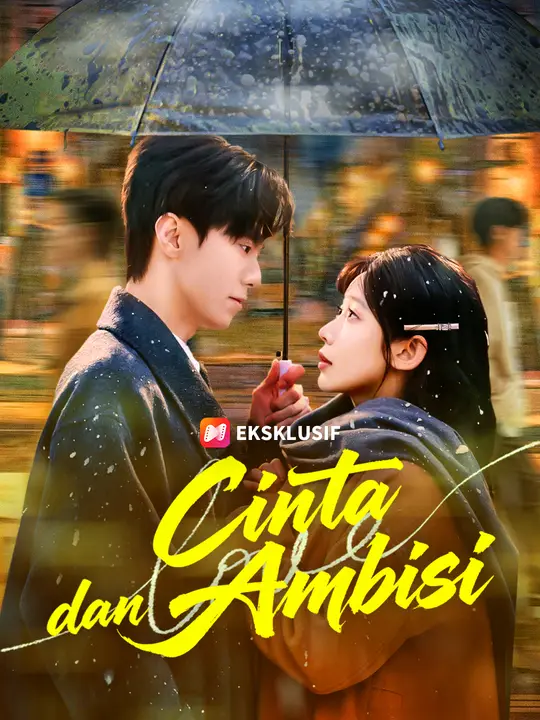 Cinta dan Ambisi Drama China Cinta dan Ambisi sub Indo - poster NetShort