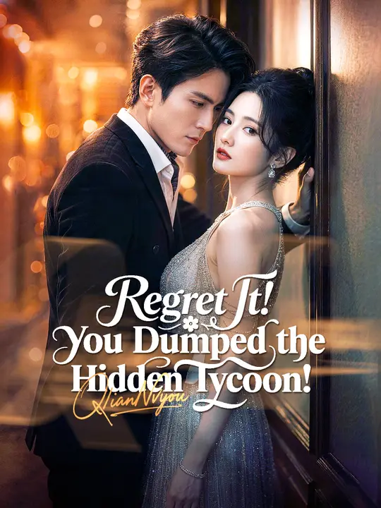 Regret It! You Dumped the Hidden Tycoon! Drama China Regret It! You Dumped the Hidden Tycoon! sub Indo - poster NetShort
