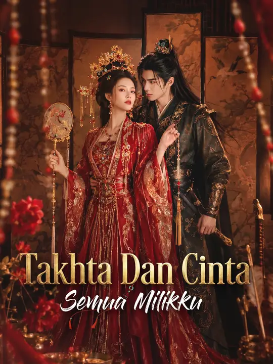 Takhta Dan Cinta Semua Milikku Drama China Takhta Dan Cinta Semua Milikku sub Indo - poster NetShort