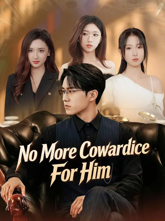 No More Cowardice For Him Chinese Drama No More Cowardice For Him with subtitles - poster