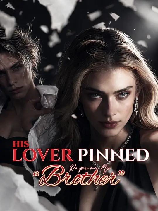 His Lover Pinned Rape on My “Brother” His Lover Pinned Rape on My “Brother” Chinese drama poster - NetShort