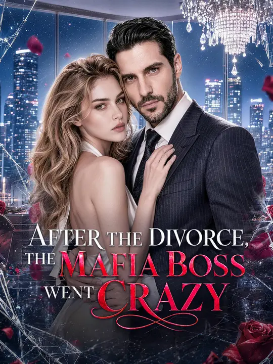 After the Divorce, the Mafia Boss Went crazy After the Divorce, the Mafia Boss Went crazy Chinese drama poster - NetShort