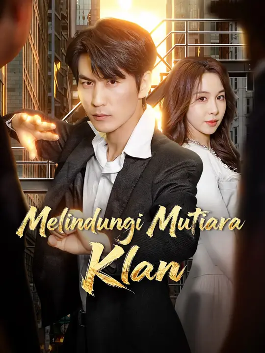 Melindungi Mutiara Klan Drama China Melindungi Mutiara Klan sub Indo - poster NetShort
